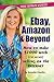 Ebay, Amazon & Beyond: How To Make $1000 Week (or more) Selling On The Internet