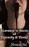 Slaveboy's Month of Depravity & Denial Slaveboy's Month of Depravity & Denial