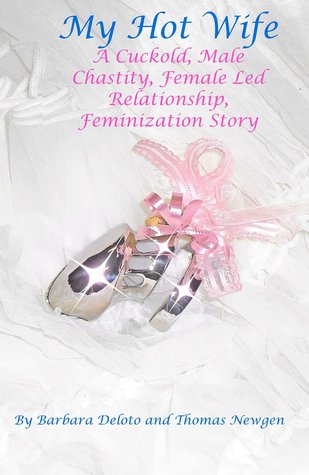My Hot Wife - A Cuckold, Male Chastity, Female Led Relationship, Feminization Story (Kindle Edition)
