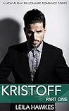 KRISTOFF - PART 1: A NEW ALPHA BILLIONAIRE ROMANCE SERIES