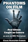 Phantoms on Film - Real Ghosts Caught on Camera