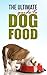 The Ultimate Guide To Dog Food