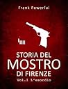 Storia del Mostro di Firenze - Vol. 1 L'esordio (Italian Edition)