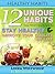 Healthy Habits: 12 Unique Habits You WISH You Knew to Stay Healthy & Improve Your Quality of Life