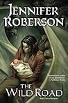 The Wild Road by Jennifer Roberson The Wild Road by Jennifer Roberson