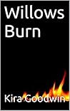 Willows Burn Willows Burn