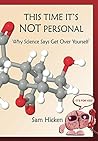 This Time It's NOT Personal: Why Science Says Get Over Yourself