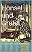 Hänsel und Gretel