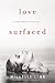 Love Surfaced (Love Surfaced, #1)