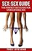 Sex: Sex Guide: The Perfect Sex Guide For Unbelievable Sex (Sex, Sex Guide, Sex Positions, Sex Addiction, Seduction, Sex Stories, Sex Books, Foreplay, Alpha Male, Relationships, Marriage)