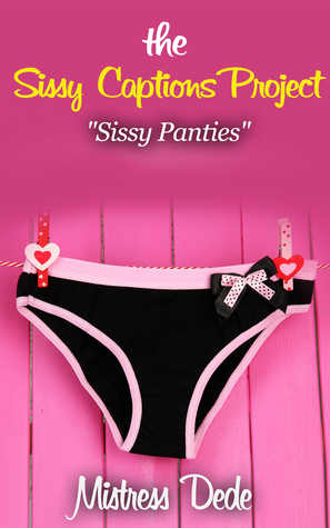 The Sissy Captions Project Sissy Panties