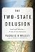 The Two-State Delusion: Israel and Palestine--A Tale of Two Narratives