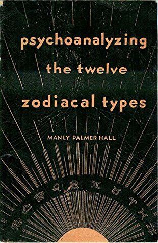 Psychoanalyzing the Twelve Zodiacal Types (Kindle Edition)