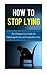 How to Stop Lying: The Ultimate Cure Guide for Pathological Liars and Compulsive Liars (Pathological Lying Disorder, Compulsive Lying Disorder, ASPD, ... Disorder, Psychopathy, Sociopathy)