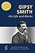 GIPSY SMITH - His Life and Collected Works: 6-in-1 [Illustrated]. Real Religion, Evangelistic Talks, As Jesus Passed By, Your Boys and The Lost Christ
