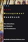 The Arts Management Handbook: New Directions for Students and Practitioners