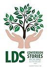 LDS Conversion Stories: Why We Joined The Church of Jesus Christ of Latter-day Saints