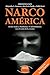 Narcoamérica: De los Andes a Manhattan, 55 mil kilómetros tras el rastro de la cocaína
