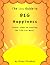 The Little Guide to Big Happiness: Simple Steps to Creating the Life You Want!