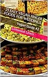 25 Easy vegan finger foods for weddings: a Vegan healthy Cookbook (Vegan Guide 2)