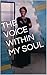 THE VOICE WITHIN MY SOUL