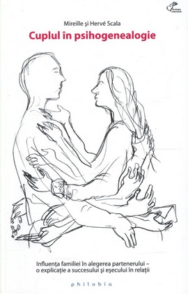 Cuplul în psihogenealogie: Influenţa familiei în alegerea partenerului. O explicaţie a succesului şi eşecului în relaţii.