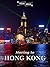 Moving to Hong Kong: A comprehensive guide for living in Hong Kong