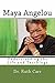 Maya Angelou: Understanding the Life and Teachings of A True American Author, Poet, and Civil Rights Leader