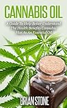 Cannabis Oil: A Guide To Help Better Understand The Health Benefits Cannabis Has As An Essential Oil
