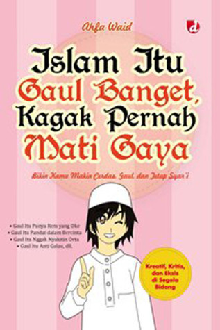 Islam Itu Gaul Banget, Kagak Pernah Mati Gaya