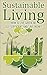 Sustainable Living (sustainable living, self sufficient, live green, green living, sustainable, sustainability, save money)
