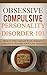 Obsessive Compulsive Disorder: for beginners - How to Free Yourself from Obsessive Compulsive Disorder (OCD) for starters (OCD Books - Obsessive compulsive ... compulsive disorder treatments Book 1)
