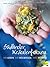 Südtiroler Kräuterfrauen: Ihr Leben, ihr Heilwissen, ihre Rezepte