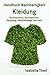 Handbuch Nachhaltigkeit - Kleidung: Textilindustrie, Tauschparties, Upcycling, Qualitätssiegel und mehr (German Edition)