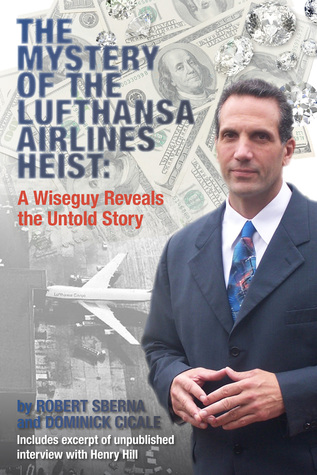 The Mystery of the Lufthansa Airlines Heist: A Wiseguy Reveals the Untold Story