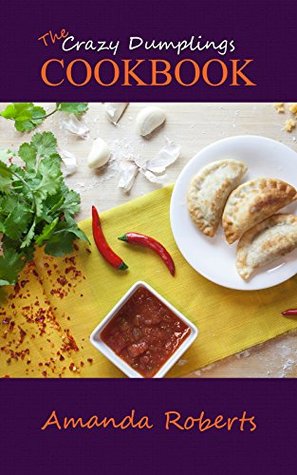 The Crazy Dumplings Cookbook: A Fun Asian Fusion Cookbook