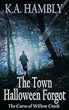 The Town Halloween Forgot by K.A. Hambly