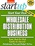Start Your Own Wholesale Distribution Business: Your Step-By-Step Guide to Success (StartUp Series)