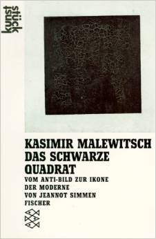 Kasimir Malevitsch: Das Schwarze Quadrat: Vom Anti-Bild Zur Ikone Der Moderne