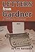 Letters From Gardner: A Wri...