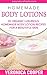 Homemade Body Lotions: 35 Organic Luxurious Homemade Body Lotion Recipes for a Beautiful Skin (Homemade Body Recipes Book 2)