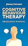 CBT Learning Resource Manual: Cognitive Behavioural Therapy Learning Resource Manual and Workbook