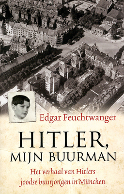 Hitler, mijn buurman - Het verhaal van Hitlers joodse buurjongen in München