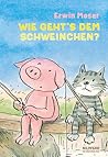 Wie geht's dem Schweinchen? by Erwin Moser
