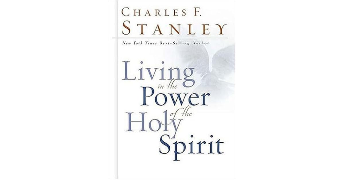 Living in the Power of the Holy Spirit by Charles F. Stanley