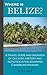 Where is Belize?: A travel guide and overview of culture, history and activities in the stunning Caribbean paradise