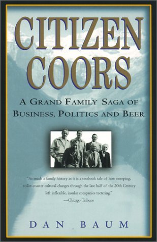 Citizen Coors : A Grand Family Saga of Business, Politics, and Beer (Paperback)