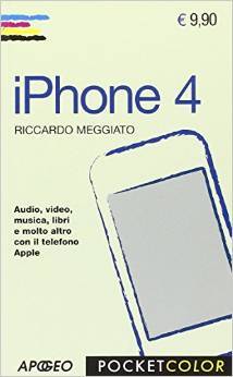 I Phone 4. Audio, video, musica, libri e molto altro ancora con il telefono Apple