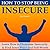 How to Stop Being Insecure [Learn How to Overcome Emotional & Relationship Insecurity and Find Inner Peace and Self-Worth]