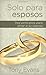 Solo Para Esposos: Tres principios para honrar a su esposa (Spanish Edition)